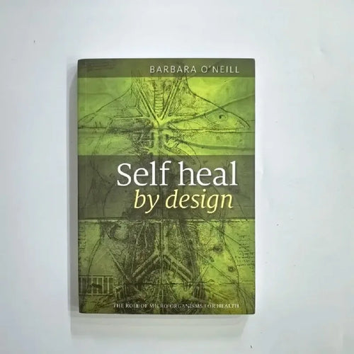 Self Heal By Design- The Role of Micro-Organisms for Health By O'Neill